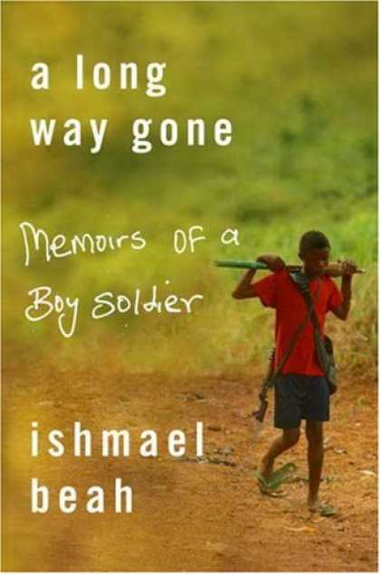 Bestsellers (2007) - A Long Way Gone: Memoirs of a Boy Soldier by Ishmael Beah