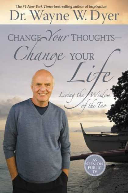 Bestsellers (2007) - Change Your Thoughts - Change Your Life: Living the Wisdom of the Tao by Wayne W