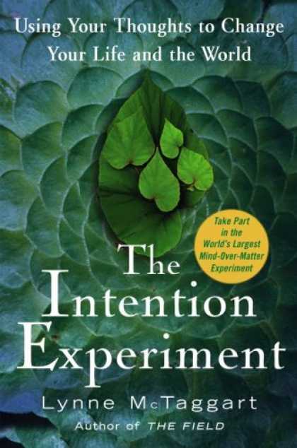 Bestsellers (2007) - The Intention Experiment: Using Your Thoughts to Change Your Life and the World