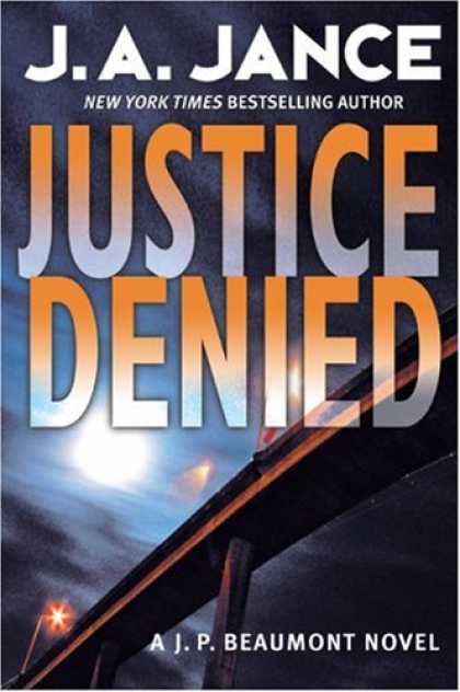 Bestsellers (2007) - Justice Denied: A J. P. Beaumont Novel (J. P. Beaumont Mysteries) by J. A. Jance