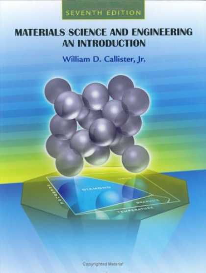 Bestsellers (2007) - Materials Science and Engineering: An Introduction by William D., Jr. Callister