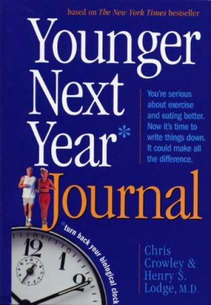 Bestsellers (2007) - Younger Next Year Journal: Start Now and Live the Promise Day-by-Day by Chris Cr