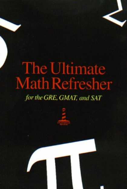 Bestsellers (2007) - The Ultimate Math Refresher for the GRE, GMAT, and SAT by Lighthouse Review Inc