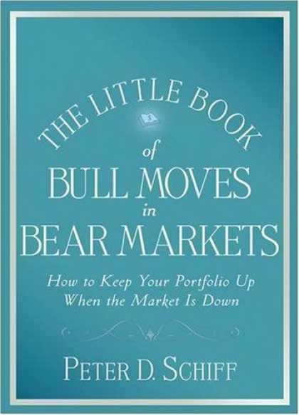 Bestsellers (2008) - The Little Book of Bull Moves in Bear Markets: How to Keep Your Portfolio Up Whe