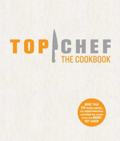 Bestsellers (2008) - Top Chef The Cookbook by The Creators of Top Chef