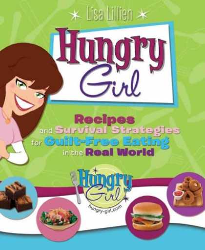 Bestsellers (2008) - Hungry Girl: Recipes and Survival Strategies for Guilt-Free Eating in the Real W
