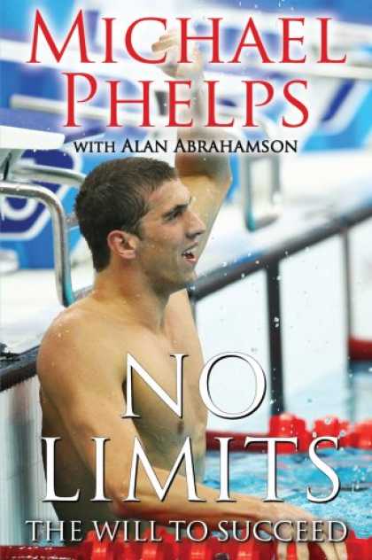 Bestsellers (2008) - No Limits: The Will to Succeed by Michael Phelps