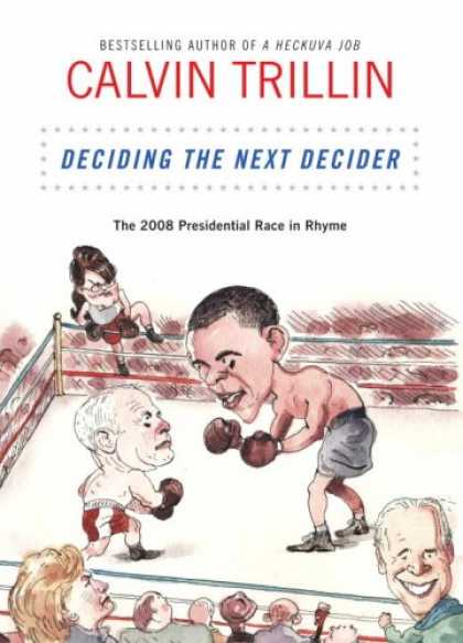 Bestsellers (2008) - Deciding the Next Decider: The 2008 Presidential Race in Rhyme by Calvin Trillin