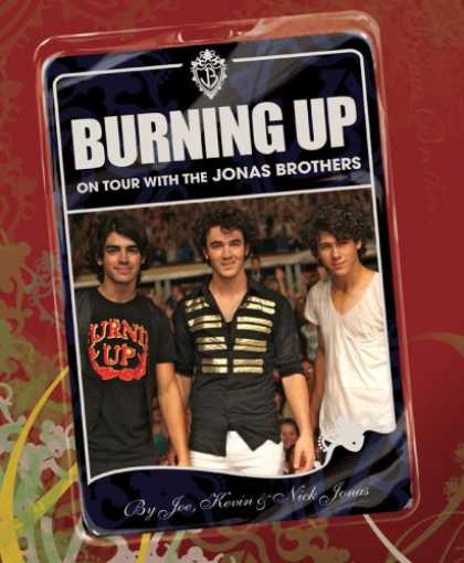 Bestsellers (2008) - Burning Up: On Tour with the Jonas Brothers by Kevin, Joe, And Nick Jonas