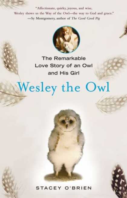 Bestsellers (2008) - Wesley the Owl: The Remarkable Love Story of an Owl and His Girl by Stacey O'Bri
