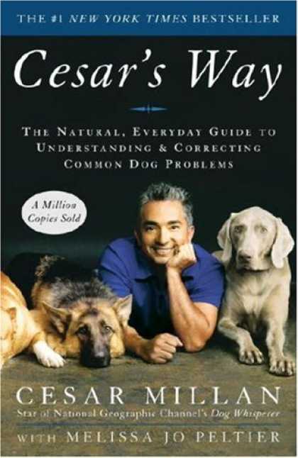 Bestsellers (2008) - Cesar's Way: The Natural, Everyday Guide to Understanding and Correcting Common