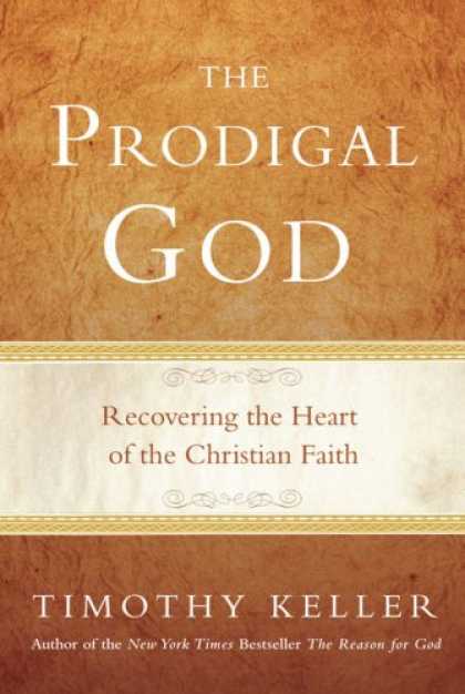 Bestsellers (2008) - The Prodigal God: Recovering the Heart of the Christian Faith by Timothy Keller
