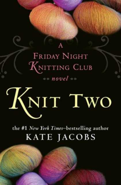 Bestsellers (2008) - Knit Two by Kate Jacobs