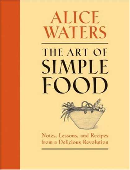 Bestsellers (2008) - The Art of Simple Food: Notes, Lessons, and Recipes from a Delicious Revolution