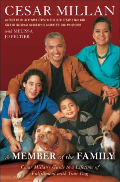 Bestsellers (2008) - A Member of the Family: Cesar Millan's Guide to a Lifetime of Fulfillment with Y