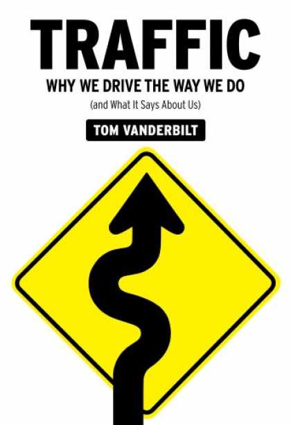 Bestsellers (2008) - Traffic: Why We Drive the Way We Do (and What It Says About Us) by Tom Vanderbil