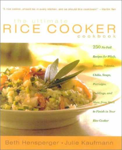 Bestsellers (2008) - The Ultimate Rice Cooker Cookbook : 250 No-Fail Recipes for Pilafs, Risottos, Po