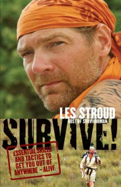 Bestsellers (2008) - Survive!: Essential Skills and Tactics to Get You Out of Anywhere - Alive by Les