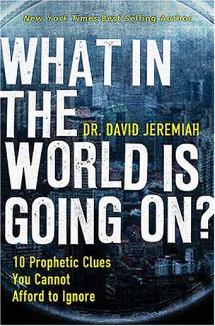 Bestsellers (2008) - What In the World Is Going On?: 10 Prophetic Clues You Cannot Afford to Ignore b