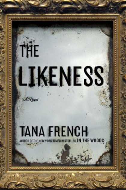 Bestsellers (2008) - The Likeness: A Novel by Tana French