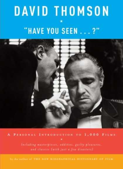 Bestsellers (2008) - "Have You Seen . . . ?": A Personal Introduction to 1,000 Films by David Thomson