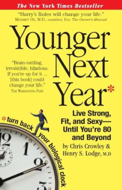 Bestsellers (2008) - Younger Next Year: Live Strong, Fit, and Sexyâ€”Until You're 80 and Beyond