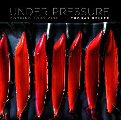 Bestsellers (2008) - Under Pressure: Cooking Sous Vide by Thomas Keller