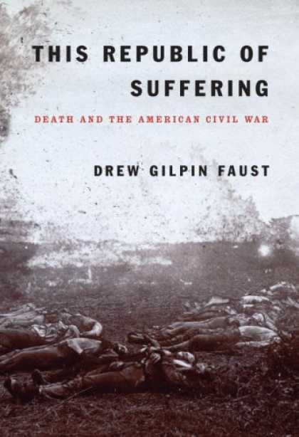 Bestsellers (2008) - This Republic of Suffering: Death and the American Civil War by Drew Gilpin Faus