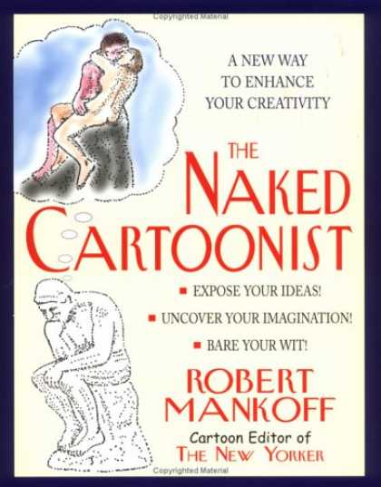 Bestselling Comics (2007) - The Naked Cartoonist: A New Way to Enhance Your Creativity by Robert Mankoff - Naked Cartoonist - Expose Your Ideas - Uncover Your Imagination - Bare Your Wit - Robert Mankoff