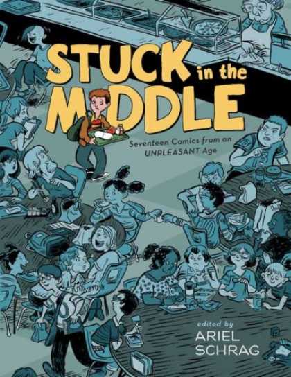Bestselling Comics (2007) - Stuck in the Middle: 17 Comics from an Unpleasant Age - Stuck In The Middle - Seventeen Comics - Unpleasant Age - Ariel Schrag - Cafeteria