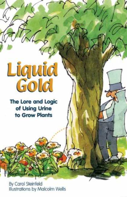 Bestselling Comics (2007) - Liquid Gold: The Lore and Logic of Using Urine to Grow Plants by Carol Steinfeld
