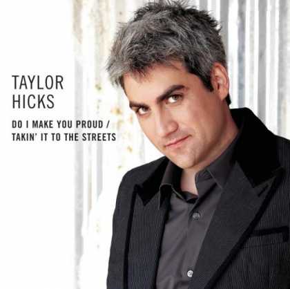 Bestselling Music (2006) - "Do I Make You Proud" / "Takin' It To The Streets" by Taylor Hicks