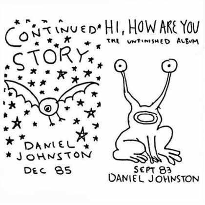 Bestselling Music (2006) - Continued Story/Hi, How Are You by Daniel Johnston