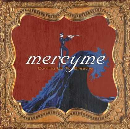 Bestselling Music (2006) - Coming Up to Breathe by MercyMe