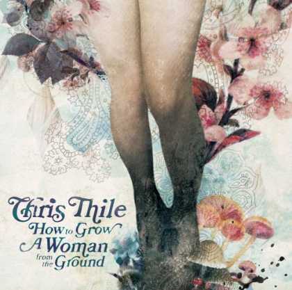 Bestselling Music (2006) - How to Grow a Woman from the Ground by Chris Thile