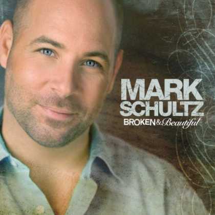 Bestselling Music (2006) - Broken & Beautiful by Mark Schultz
