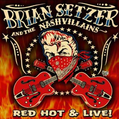 Bestselling Music (2007) - Red Hot & Live! by Brian Setzer & the Nashvillains