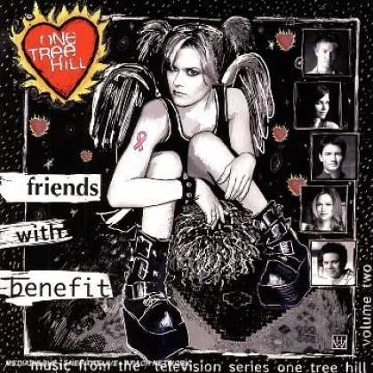 Bestselling Music (2007) - One Tree Hill - Music from the Television Series, Vol. 2: Friends with Benefit b