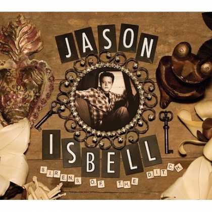 Bestselling Music (2007) - Sirens Of The Ditch by Jason Isbell