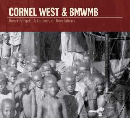 Bestselling Music (2007) - Never Forget: A Journey of Revelations by Cornel West & BMWMB