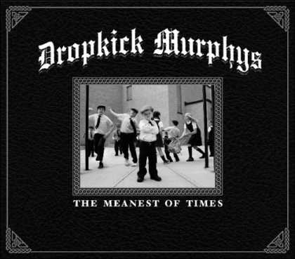 Bestselling Music (2007) - The Meanest Of Times by Dropkick Murphys