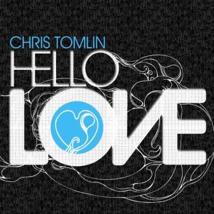Bestselling Music (2008) - Hello Love by Chris Tomlin