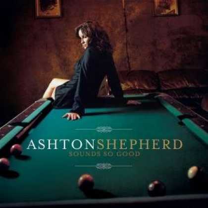 Bestselling Music (2008) - Sounds So Good by Ashton Shepherd