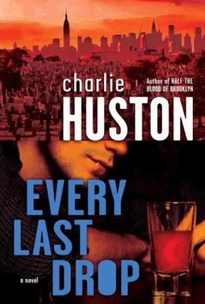 Bestselling Mystery/ Thriller (2008) - Every Last Drop: A Novel by Charlie Huston