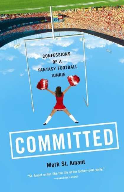 Bestselling Sci-Fi/ Fantasy (2006) - Committed: Confessions of a Fantasy Football Junkie by Mark St. Amant