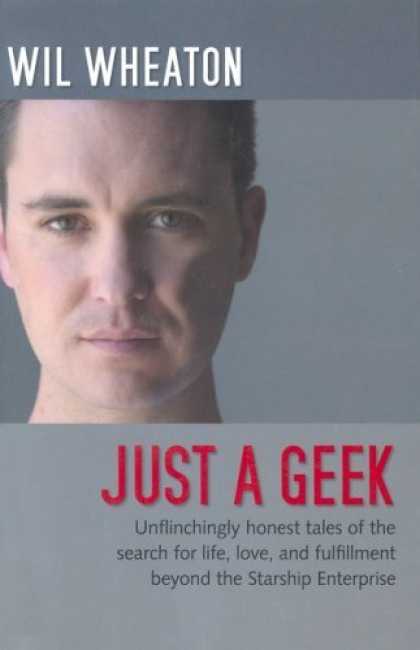 Bestselling Sci-Fi/ Fantasy (2006) - Just a Geek by Wil Wheaton