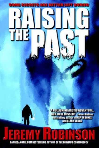 Bestselling Sci-Fi/ Fantasy (2006) - Raising The Past by Jeremy Robinson