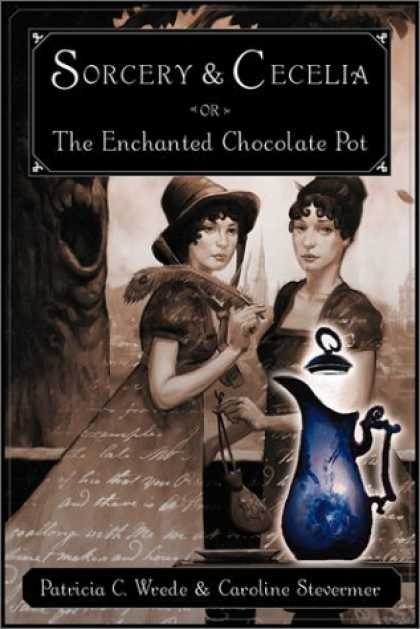 Bestselling Sci-Fi/ Fantasy (2006) - Sorcery and Cecelia or The Enchanted Chocolate Pot: Being the Correspondence of