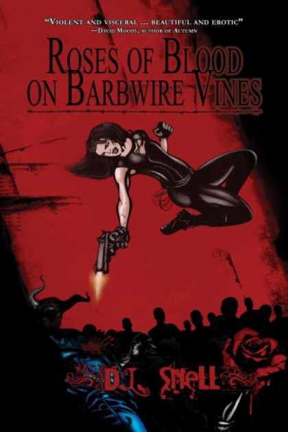 Bestselling Sci-Fi/ Fantasy (2007) - Roses of Blood on Barbwire Vines by D.L. Snell