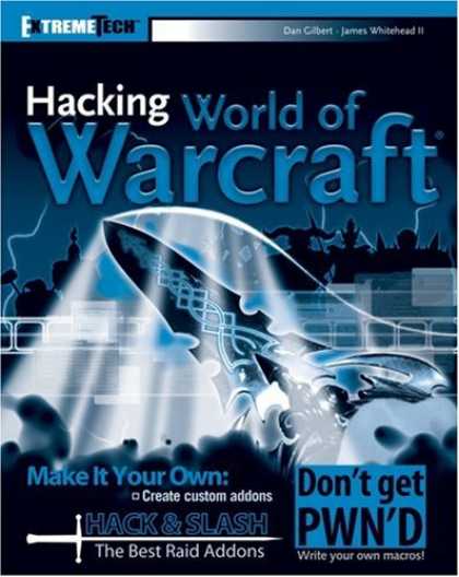 Bestselling Sci-Fi/ Fantasy (2007) - Hacking World of Warcraft (ExtremeTech) by Daniel Gilbert